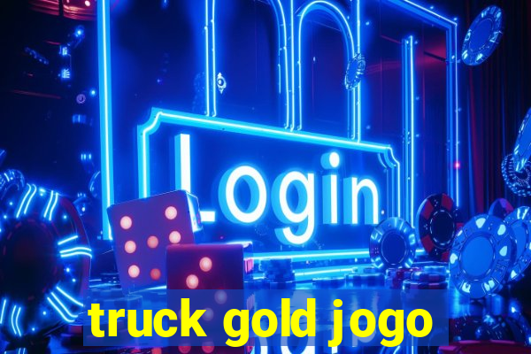 truck gold jogo